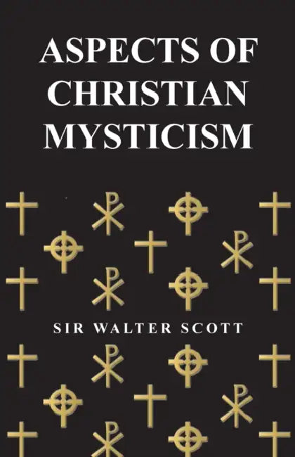 Aspects of Christian Mysticism by W. Scott, Walter Scott