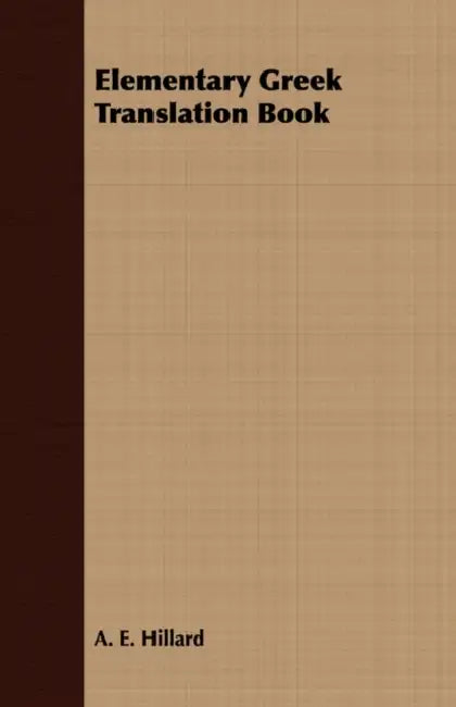 Elementary Greek Translation Book by A. E. Hillard
