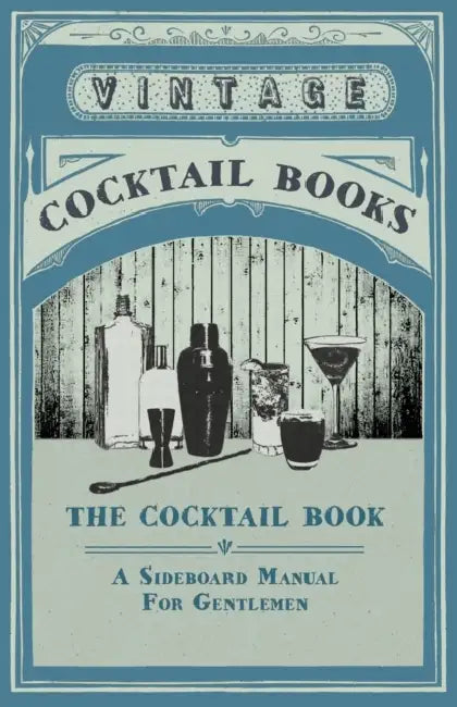 The Cocktail Book - A Sideboard Manual for Gentlemen by Frederic Lawrence Knowles