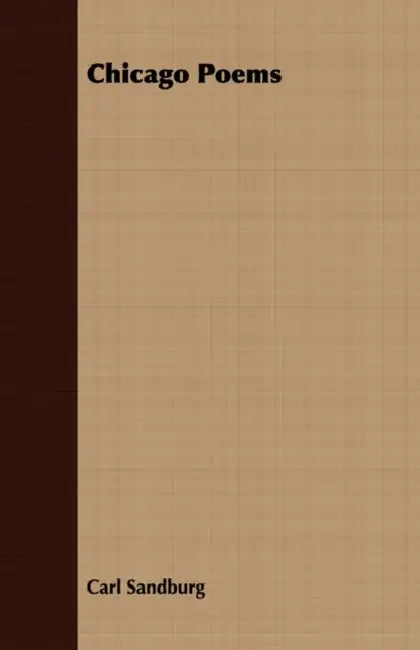 Chicago Poems by Carl Sandburg