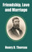 Friendship, Love and Marriage by Henry D. Thoreau