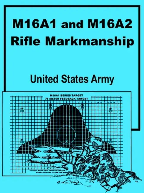 M16A1 and M16A2 Rifle Marksmanship by United States Army