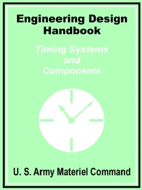 Engineering Design Handbook: Timing Systems and Components by U. S. Army Materiel Command