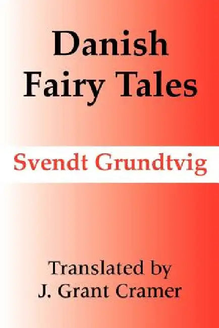 Danish Fairy Tales by Svendt Grundtvig