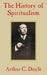 The History of Spiritualism by Arthur Conan Doyle
