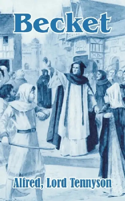 Becket by Alfred Lord Tennyson