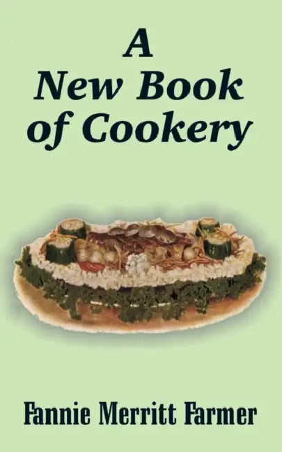 A New Book of Cookery by Fannie Merritt Farmer