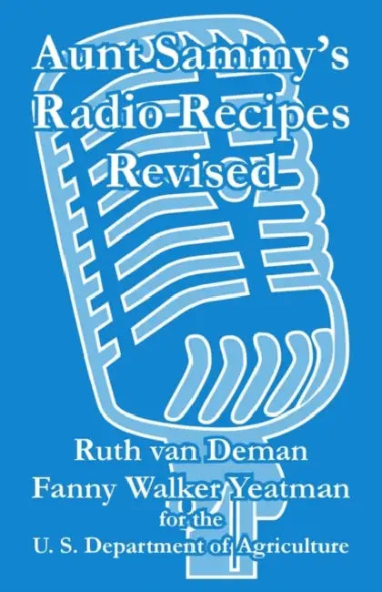Aunt Sammy's Radio Recipes Revised by Ruth Van Deman, Fanny Walker Yeatman
