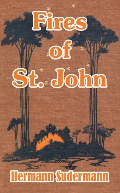 Fires of St. John by Hermann Sudermann
