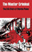 The Master Criminal: The Life Story of Charles Peace by Anonymous