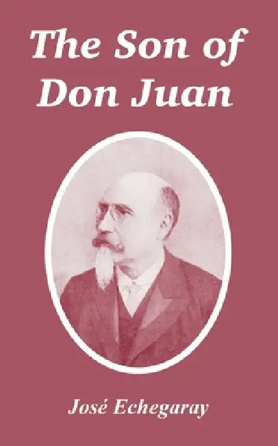 The Son of Don Juan by Jose Echegaray