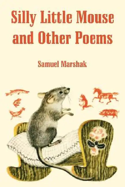 Silly Little Mouse and Other Poems by Samuel Marshak