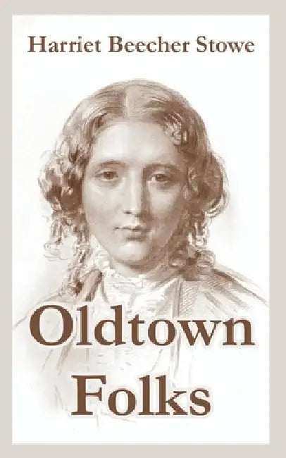 Oldtown Folks by Harriet Beecher Stowe