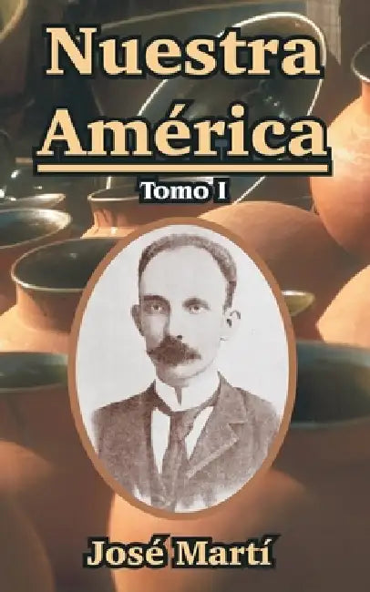 Nuestra America: Tomo I by Jose Marti
