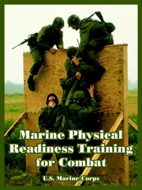 Marine Physical Readiness Training for Combat by U S Marine Corps