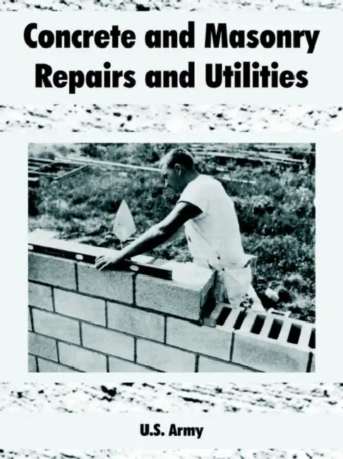 Concrete and Masonry Repairs and Utilities by U. S. Army