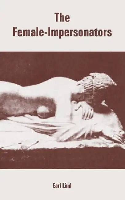 The Female-Impersonators by Earl Lind