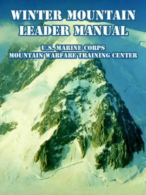 Winter Mountain Leader Manual by U S Marine Corps, Mountain Warfare Training Center
