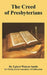 The Creed of Presbyterians by Egbert Watson Smith, Presbyterian Committee of Publication