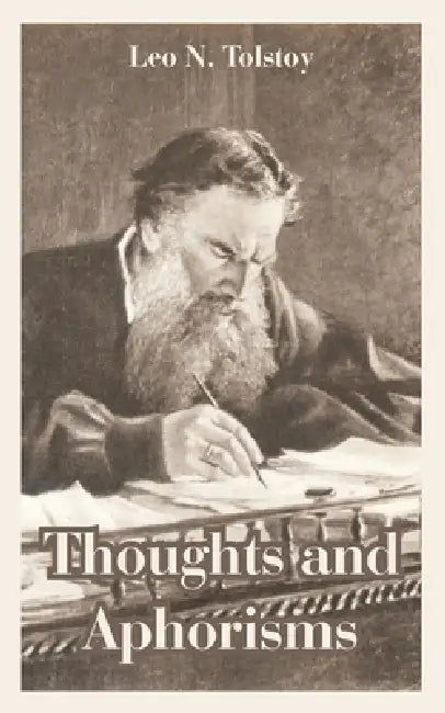 Thoughts and Aphorisms by Leo N. Tolstoy