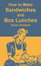 How to Make Sandwiches and Box Lunches by Gloria Goddard
