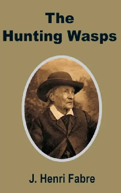 The Hunting Wasps by Jean-Henri Fabre