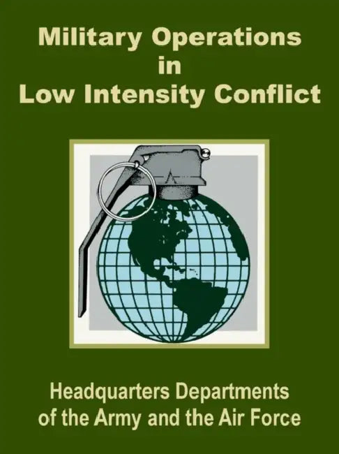 Military Operations in Low Intensity Conflict by U S Dept of the Army, Department of the Air Force, Dept of the Army and the Air Force