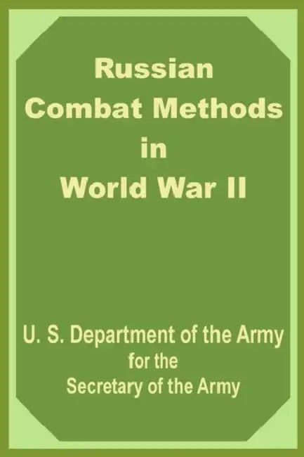 Russian Combat Methods in World War II by U S Dept of the Army, Secretary of the Army