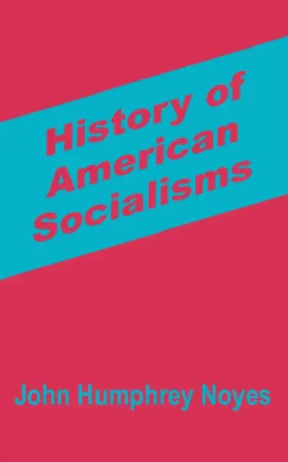 History of American Socialisms by John Humphrey-Noyes