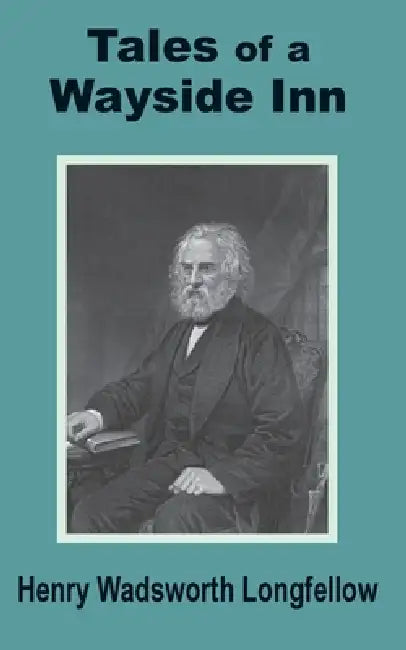 Tales of a Wayside Inn by Henry Wadsworth Longfellow