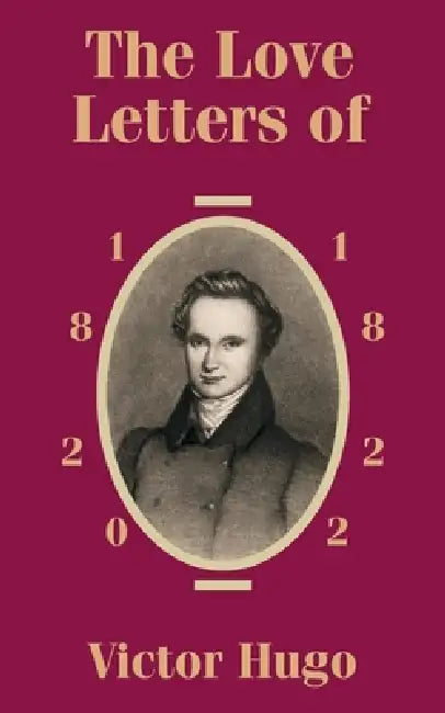 The Love Letters of Victor Hugo 1820 - 1822 by Victor Hugo, Paul Meurice
