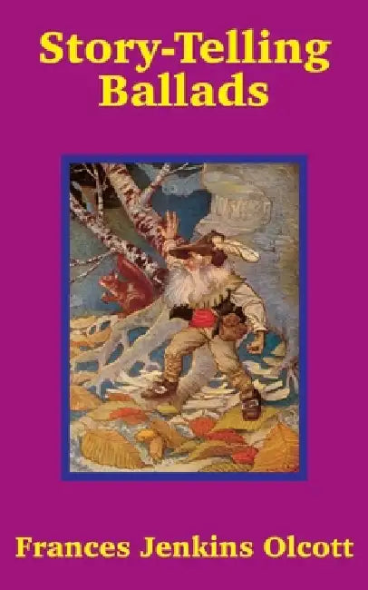 Story-Telling Ballads by Frances Jenkins Olcott