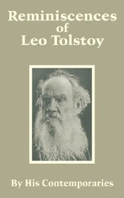 Reminiscences of Leo Tolstoy by His Contemporaries