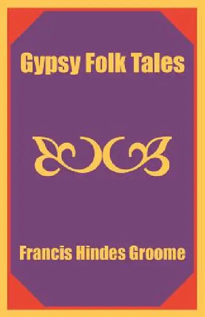 Gypsy Folk Tales by Francis Hindes Groome