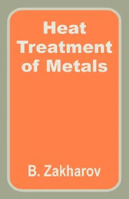 Heat Treatment of Metals by B. Zakharov