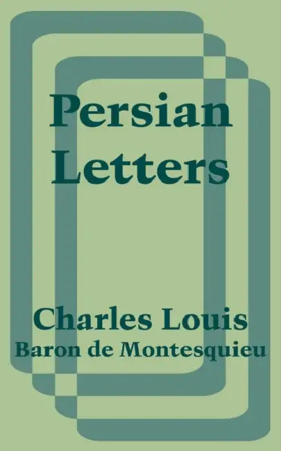Persian Letters by Charles Louis Baron de Montesquieu