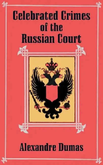 Celebrated Crimes of the Russian Court by Alexandre Dumas