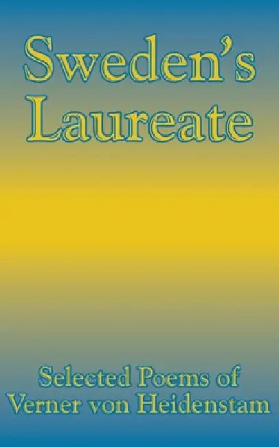 Sweden's Laureate: Selected Poems of Verner von Heidenstam by Verner Von Heidenstam