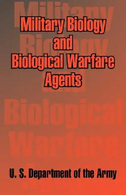 Military Biology and Biological Warfare Agents by U. S. Department of the Army