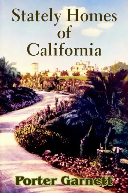 Stately Homes of California by Porter Garnett