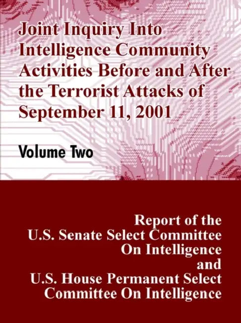 Joint Inquiry Into Intelligence Community Activities Before and After the Terrorist Attacks of September 11, 2001 (Volume Two) by Committee on Intelligence U. S. Senate, Committee on Intelligence U. S. House