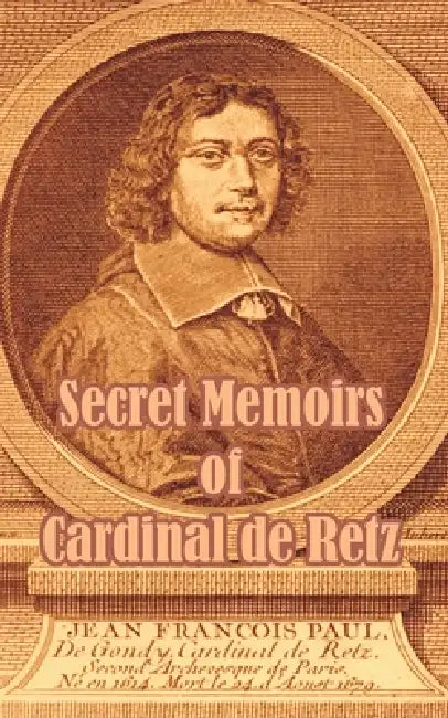 Secret Memoirs of Cardinal de Retz by Cardinal de Retz