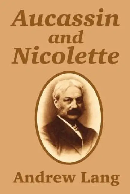 Aucassin and Nicolette by Andrew Lang