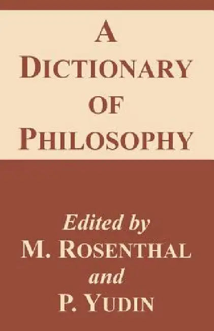 A Dictionary of Philosophy by M. Rosenthal, P. Yudin