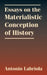 Essays on the Materialistic Conception of History by Charles H. Kerr, Antonio Labriola