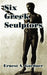 Six Greek Sculptors by Ernest A. Gardner