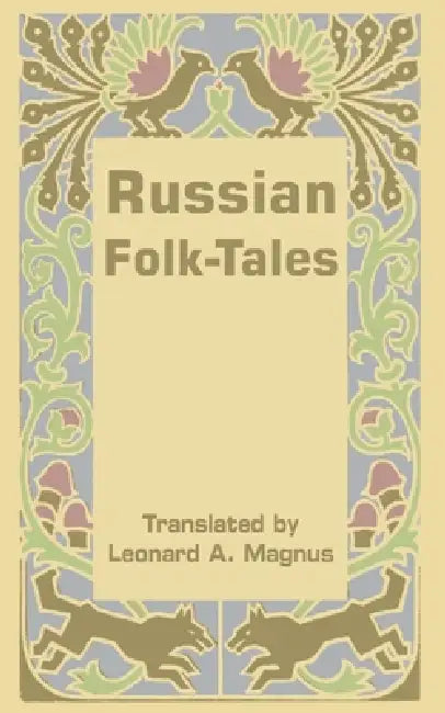Russian Folk-Tales by Leonard a. Magnus