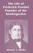 The Life of Frederick Froebel, Founder of the Kindergarden by Denton J. Snider
