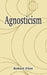 Agnosticism by Robert Flint