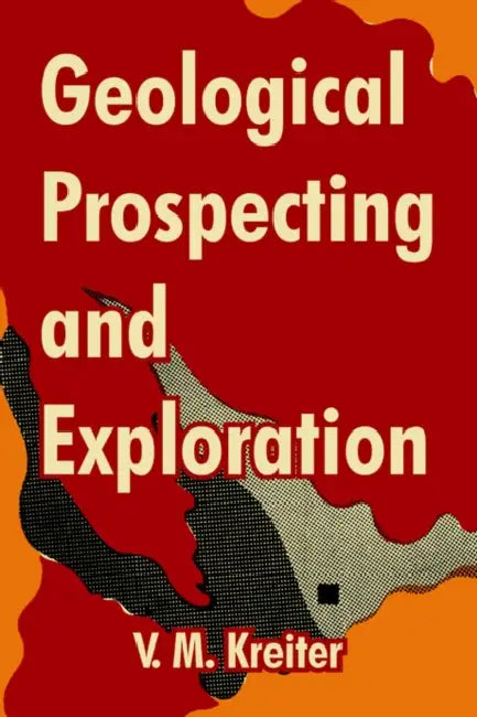 Geological Prospecting and Exploration by V. M. Kreiter